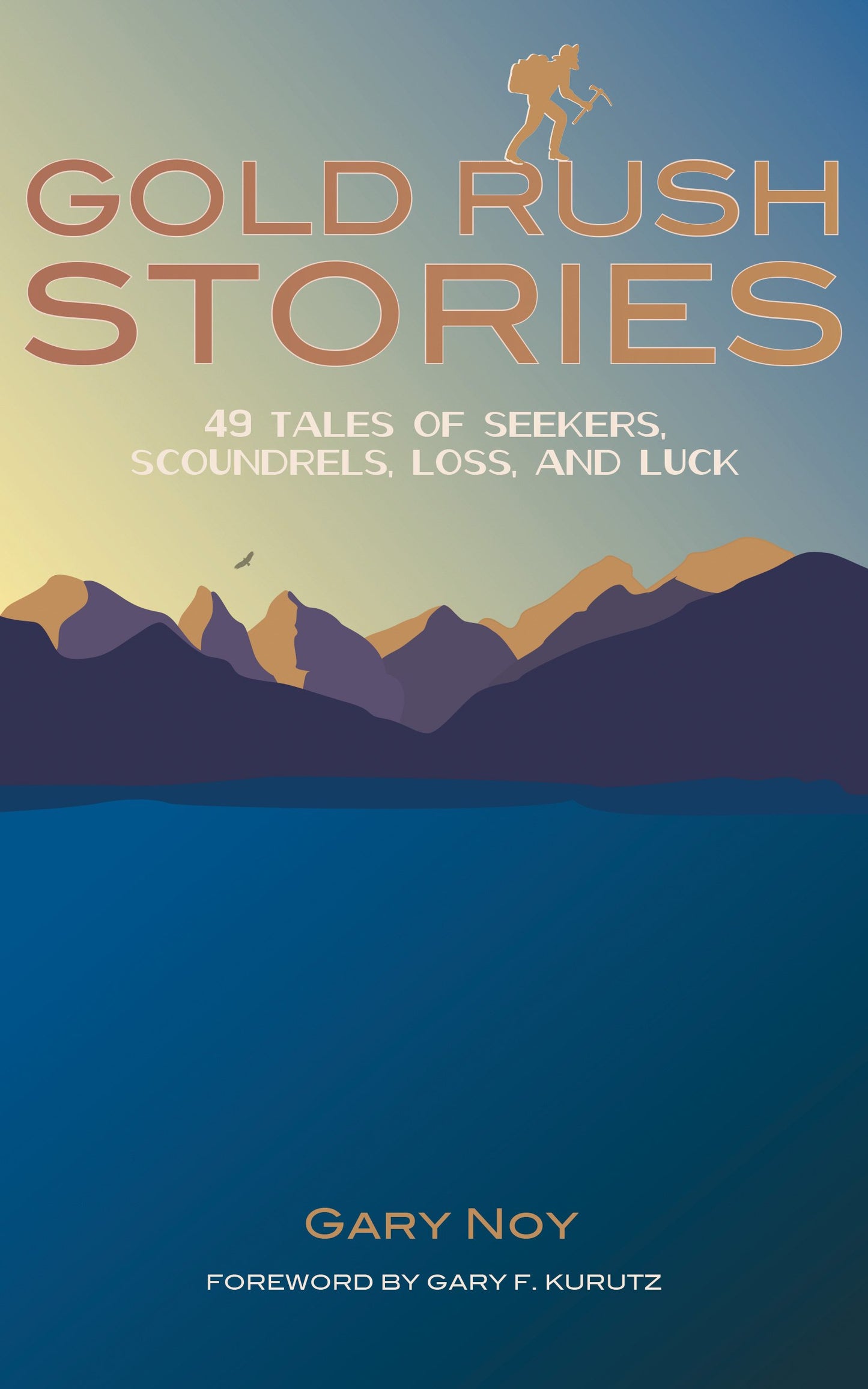 Gold Rush Stories: 49 Tales of Seekers, Scoundrels, Loss, and Luck - 9976