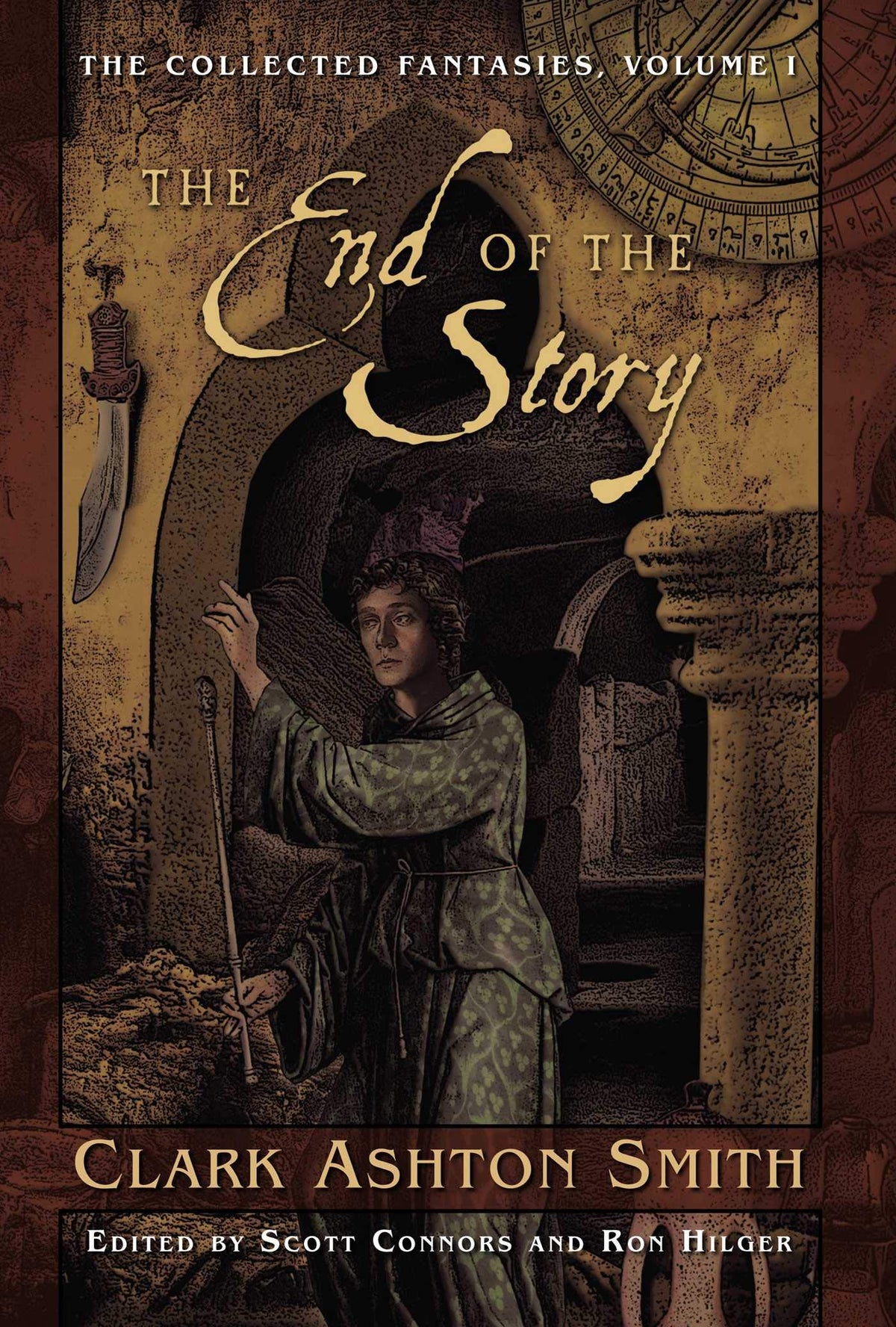 The Collected Fantasies of Clark Ashton Smith Volume 1: The End Of The Story: The Collected Fantasies, Vol. 1