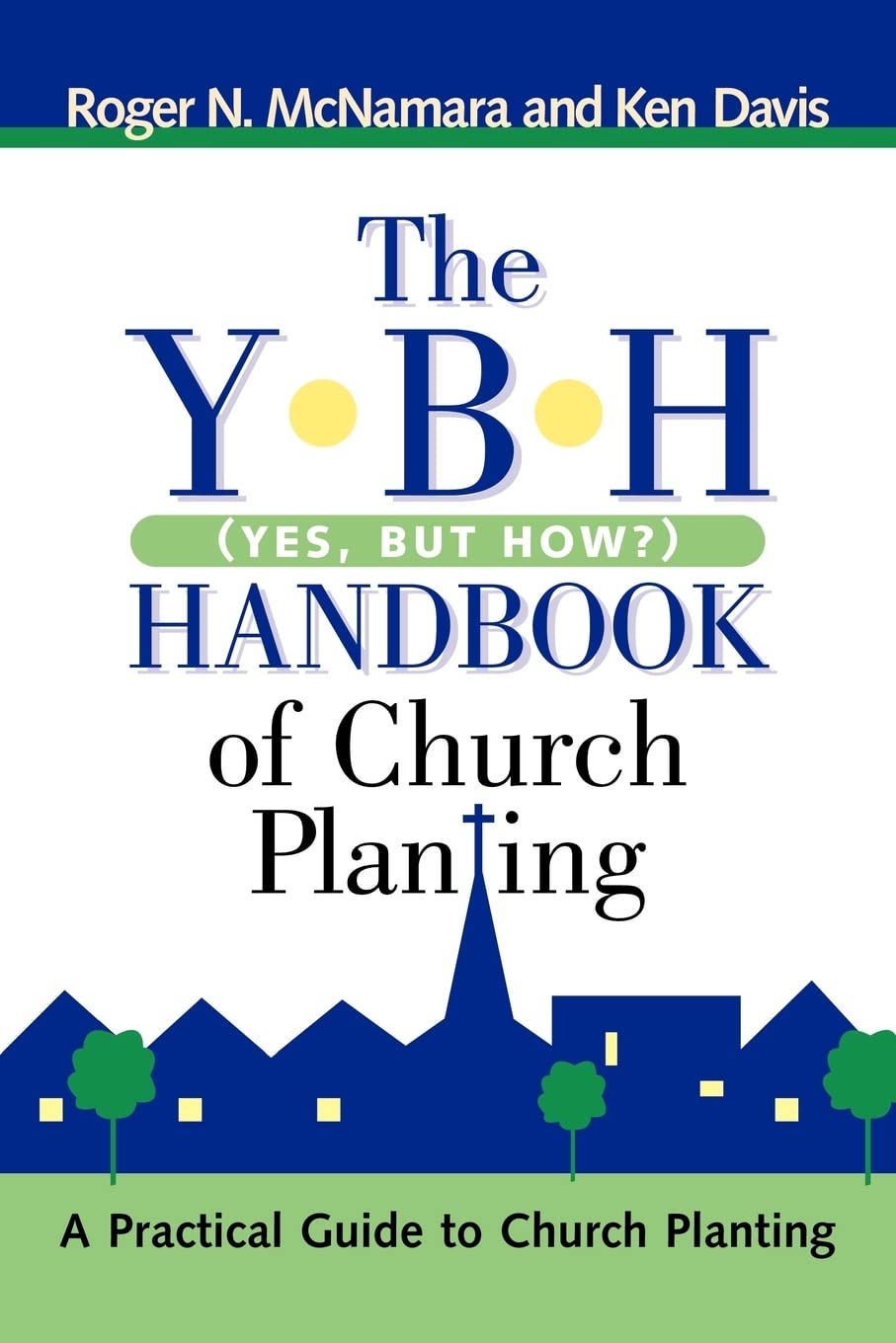 The Y-b-h Handbook of Church Planting: Yes, but How?