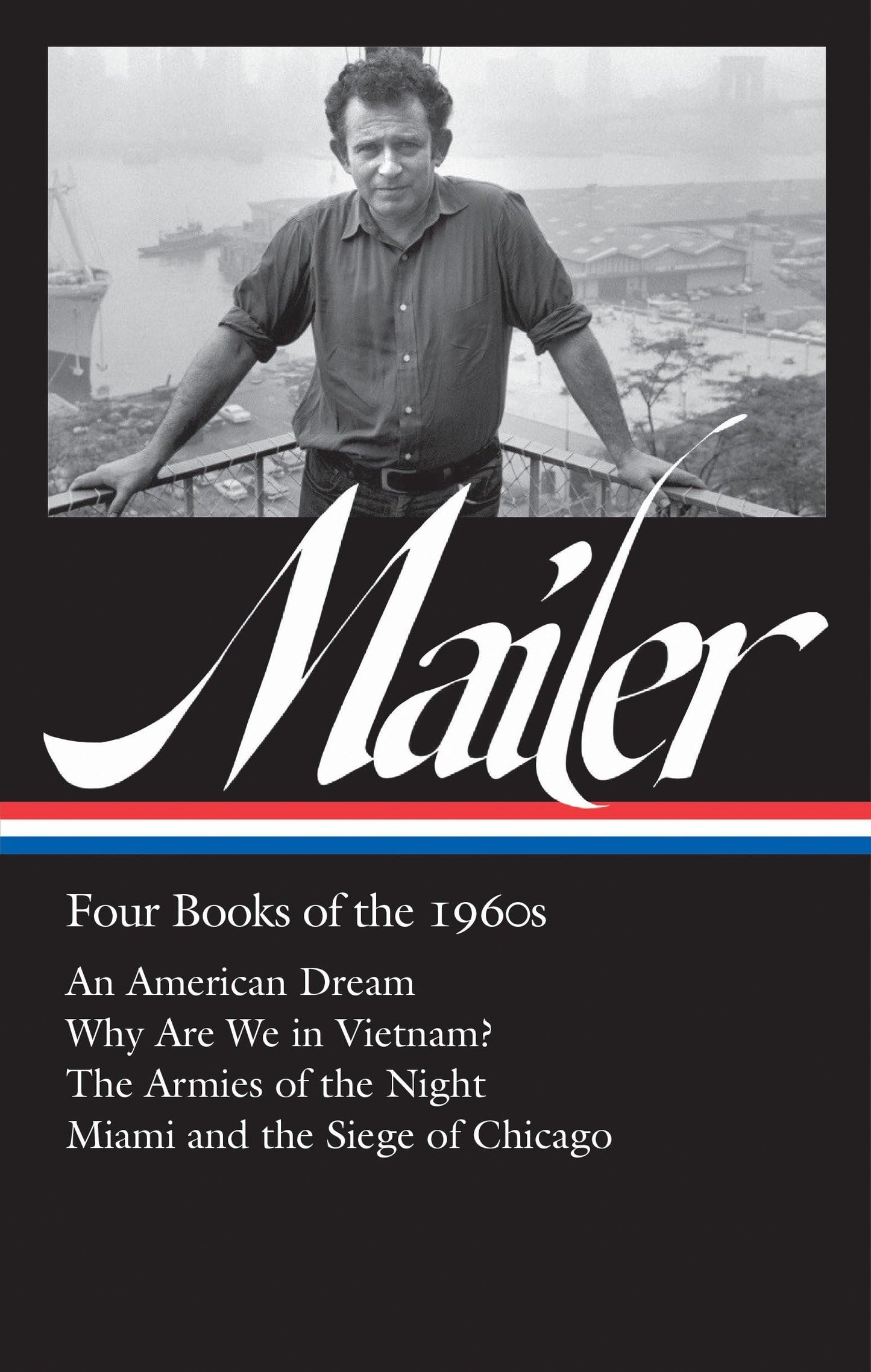 Norman Mailer: Four Books of the 1960s (LOA #305): An American Dream / Why Are We in Vietnam? / The Armies of the Night / Miami andthe Siege of Chicago (Library of America Norman Mailer Edition)