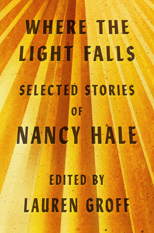 Where the Light Falls: Selected Stories of Nancy Hale - 657