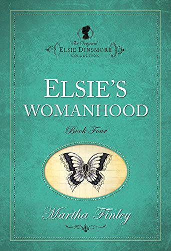 Elsie's Womanhood (The Original Elsie Dinsmore Collection)