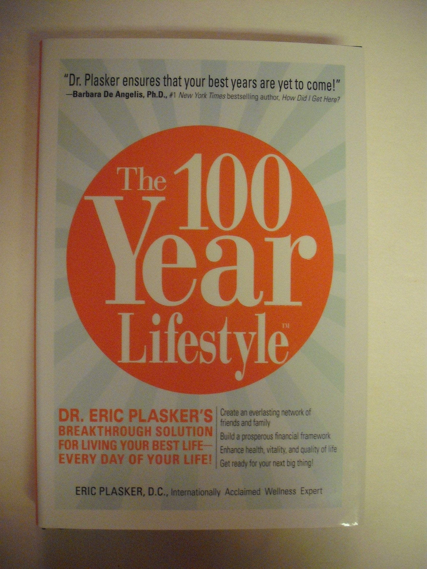 The 100 Year Lifestyle: Dr. Plasker's Breakthrough Solution for Living Your Best Life - Every Day of Your Life!