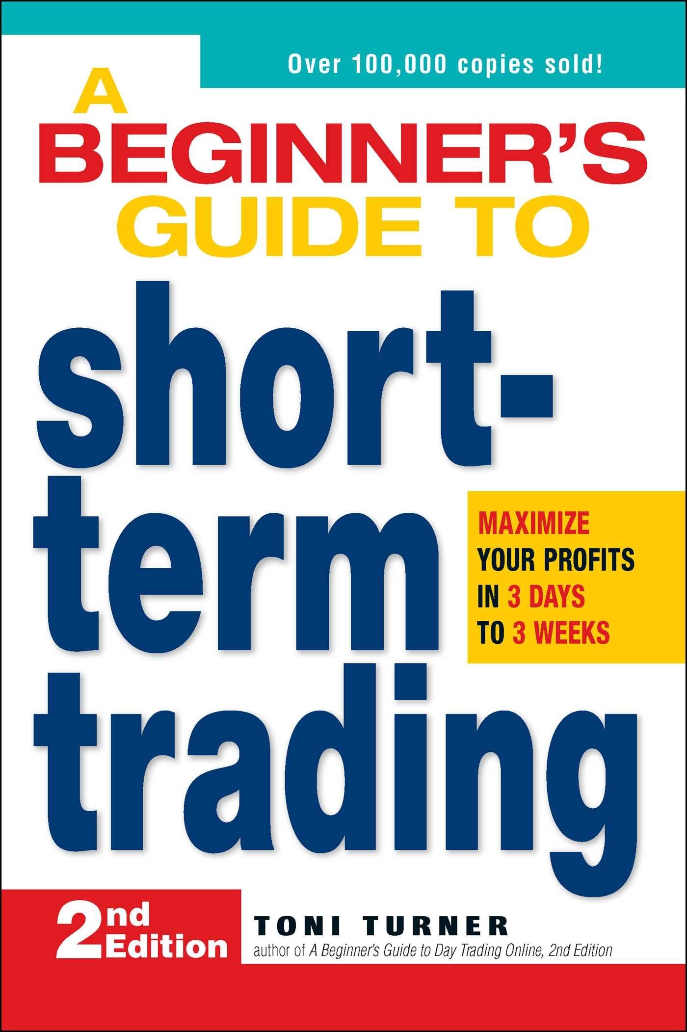 A Beginner's Guide to Short Term Trading: Maximize Your Profits in 3 Days to 3 Weeks - 8832