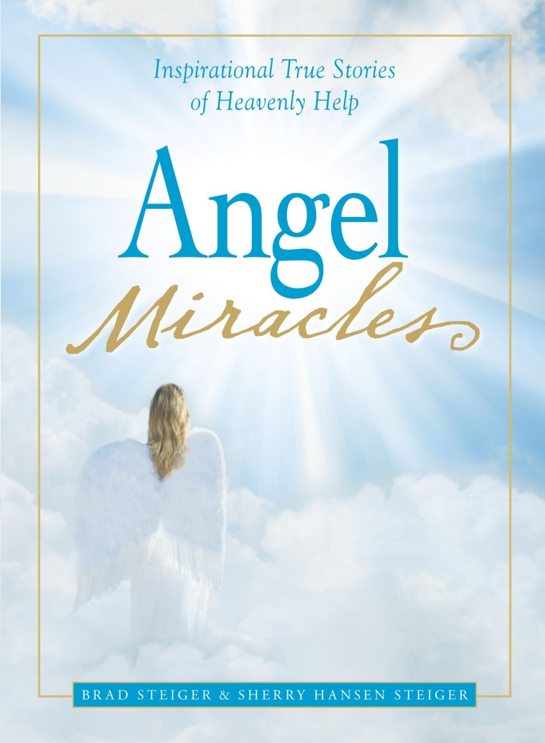 Angel Miracles: Inspirational True Stories of Heavenly Help