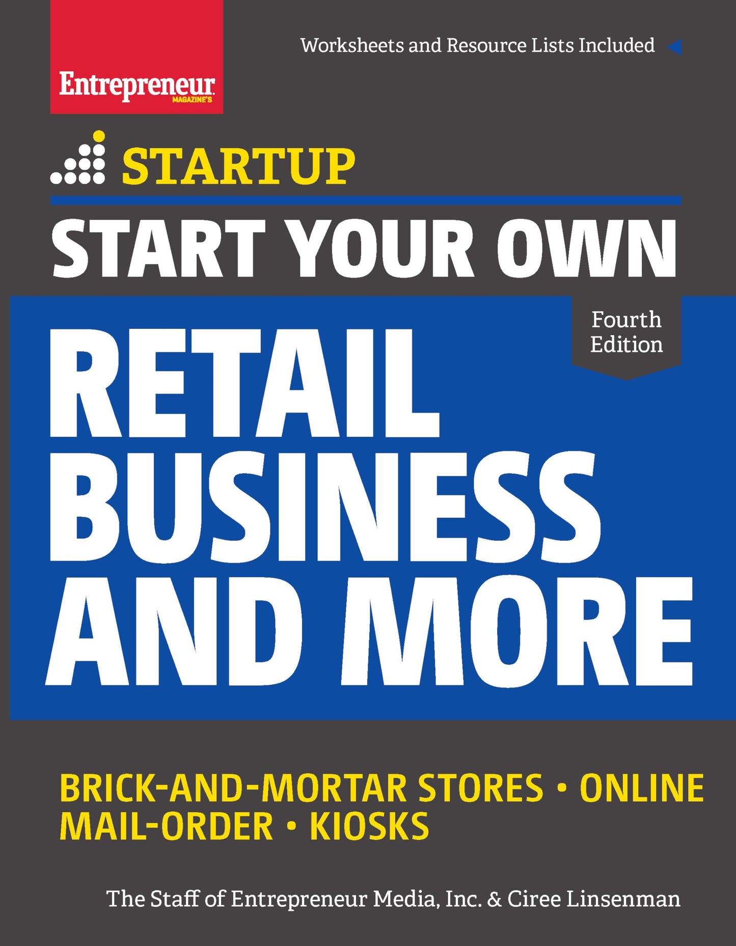 Start Your Own Retail Business and More: Brick-and-Mortar Stores ? Online ? Mail Order ? Kiosks (Startup)