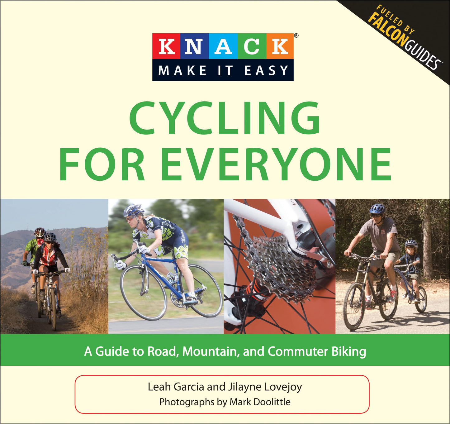 Knack Cycling for Everyone: A Guide To Road, Mountain, And Commuter Biking (Knack: Make It Easy)