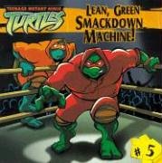 Lean, Green Smackdown Machine! (Teenage Mutant Ninja Turtles (Spotlight)) - 311