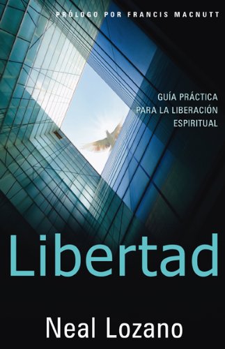 Libertad: Guía Práctica Para la Liberación Espiritual (Spanish Edition)