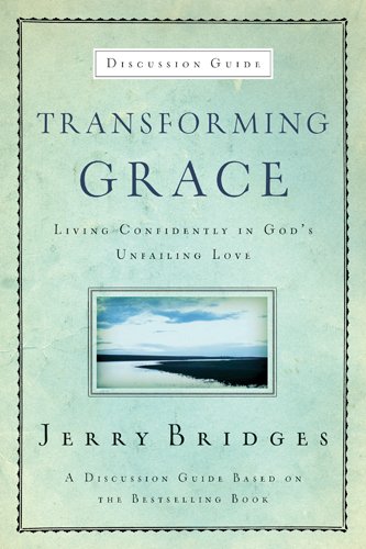 Transforming Grace Discussion Guide: Living Confidently in God’s Unfailing Love
