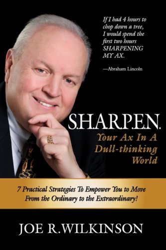 SHARPEN Your Ax In A Dull Thinking World