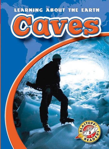 Caves (Blastoff! Readers: Learning About the Earth) (Blastoff Readers. Level 3)