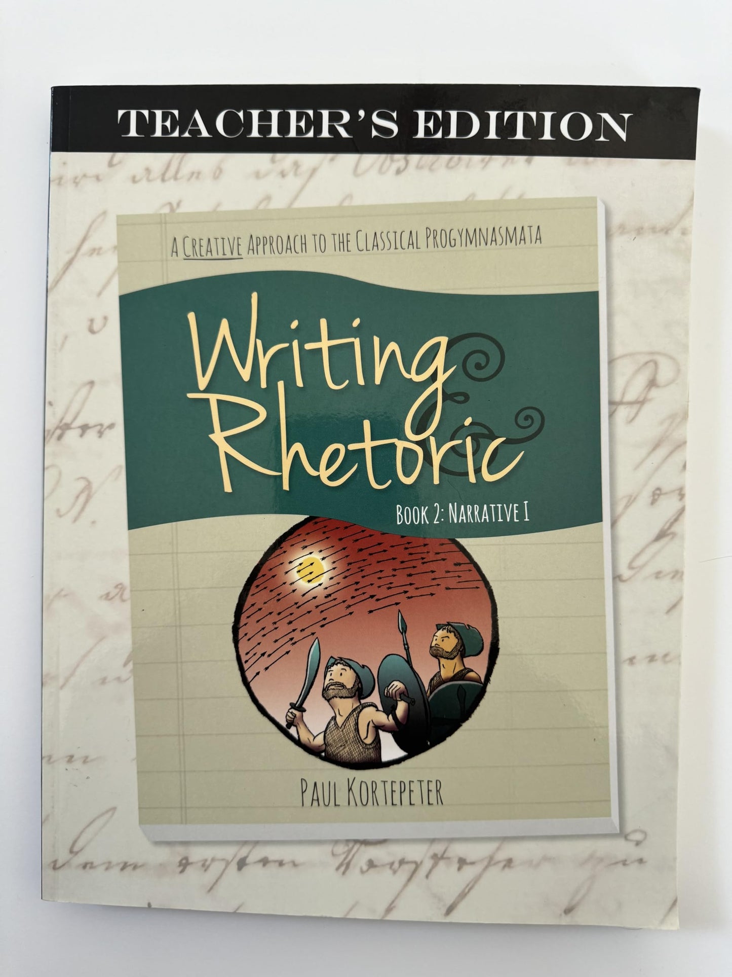 Writing & Rhetoric Book 2: Narrative I - Teachers Edition - A one semester course for grades 3 or 4 and up