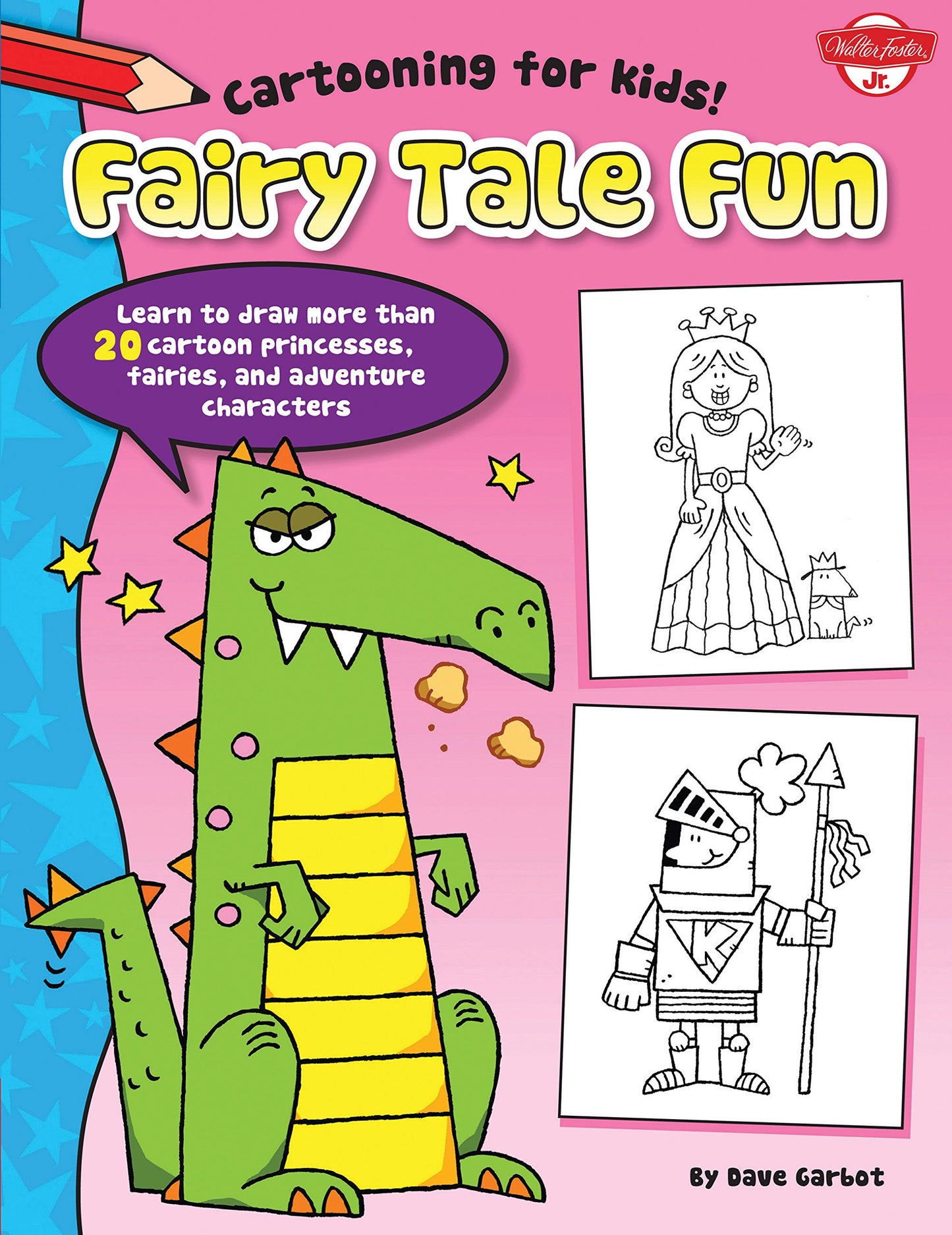 Fairy Tale Fun: Learn to draw more than 20 cartoon princesses, fairies, and adventure characters (Cartooning for Kids)