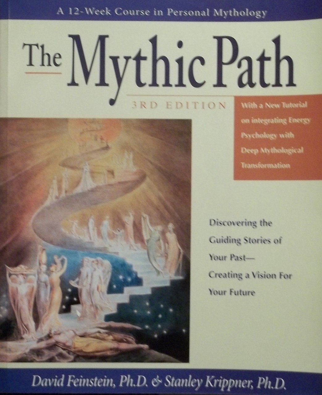The Mythic Path: Discovering the Guiding Stories of Your Past-Creating a Vision for Your Future
