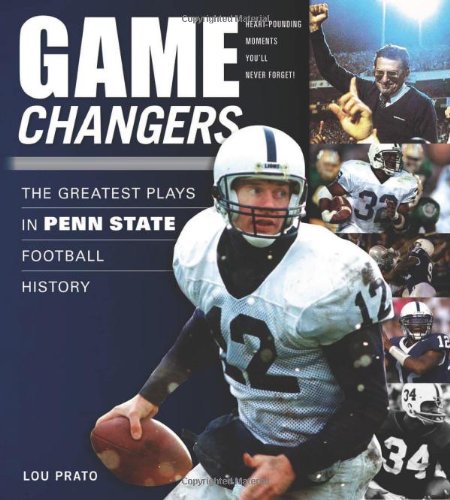 Game Changers: Penn State: The Greatest Plays in Penn State Football History