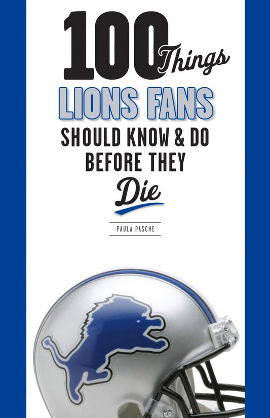 100 Things Lions Fans Should Know & Do Before They Die (100 Things...Fans Should Know) - 8916