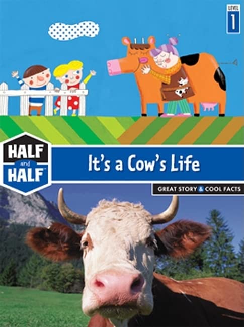 It's a Cow's Life: Great Story & Cool Facts (Half & Half Books: Level 1 (Hardcover))