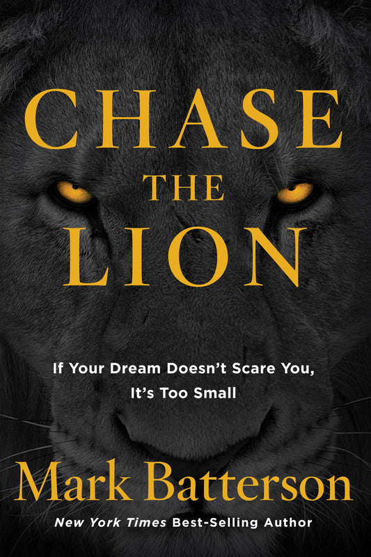 Chase the Lion: If Your Dream Doesn't Scare You, It's Too Small - 686