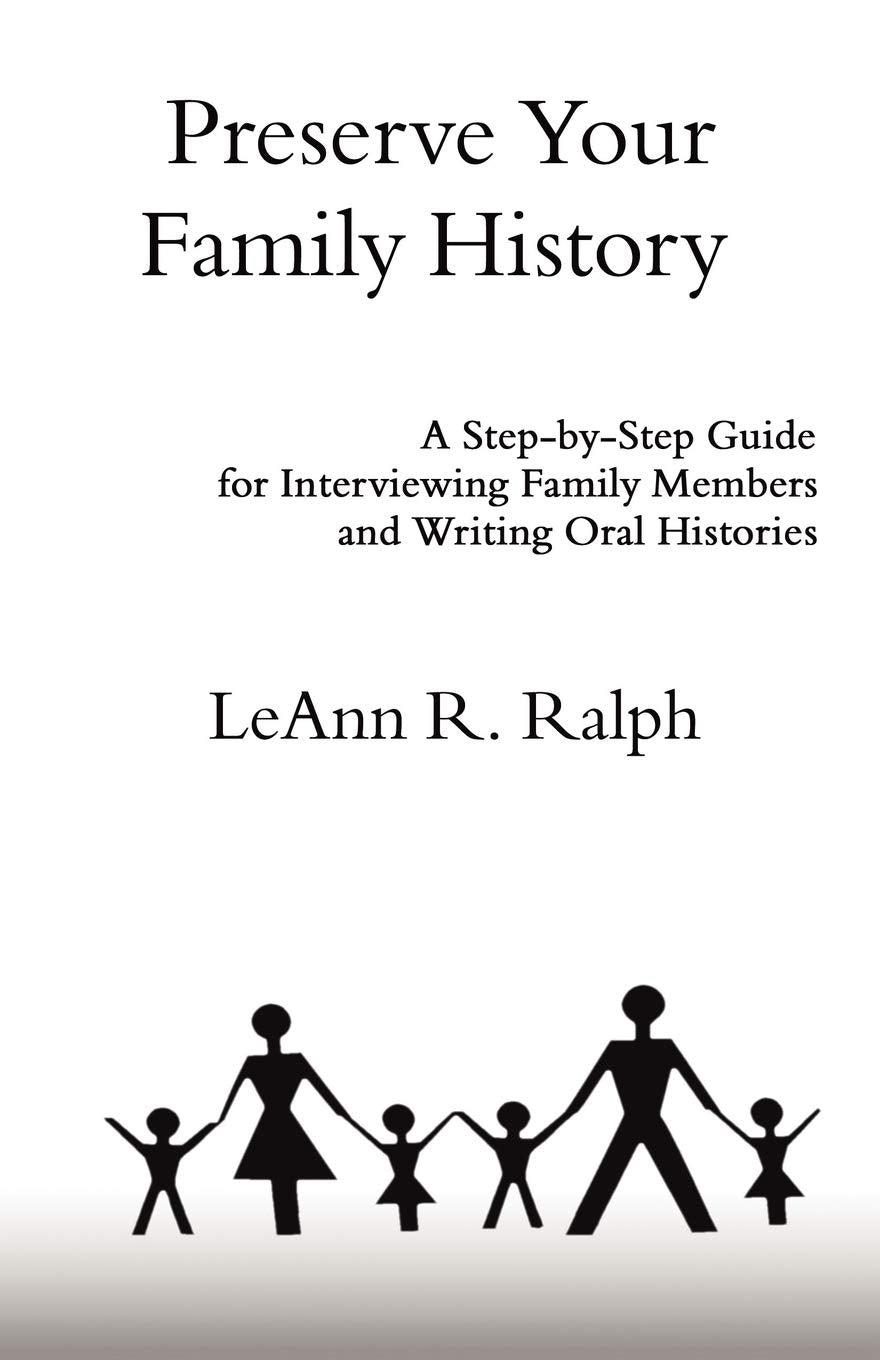 Preserve Your Family History: A Step-By-Step Guide for Interviewing Family Members and Writing Oral Histories - 4386