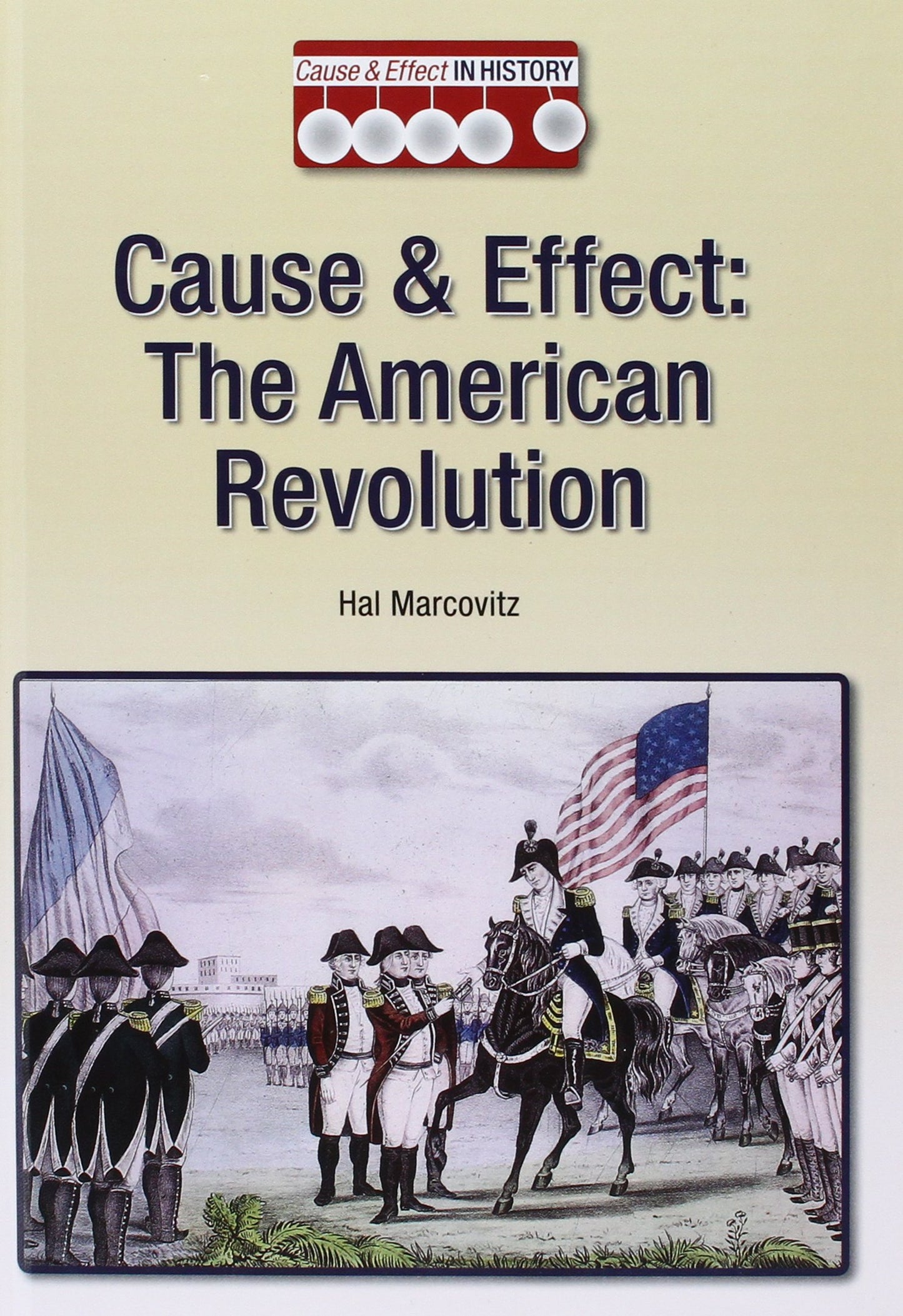 The American Revolution (Cause & Effect in History) - 3084