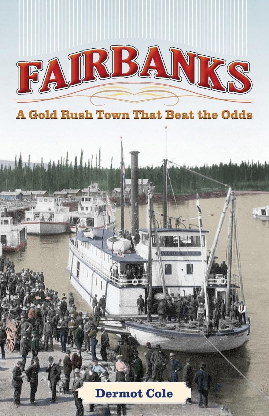 Fairbanks: A Gold Rush Town That Beat the Odds