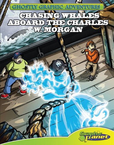 Second Adventure: Chasing Whales Aboard the Charles W. Morgan: Chasing Whales Aboard the Charles W. Morgan (Ghostly Graphic Adventures, 2) - 9595