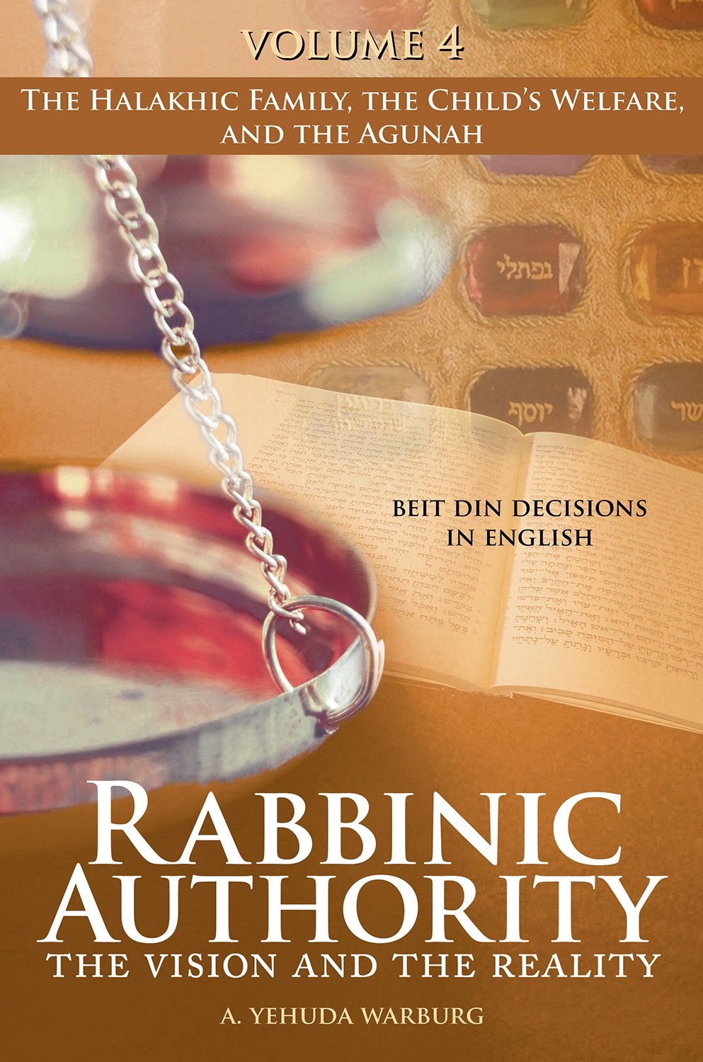 Rabbinic Authority: The Vision and the Reality - the Halakhic Family, the Child's Welfare, and the Agunah (4)
