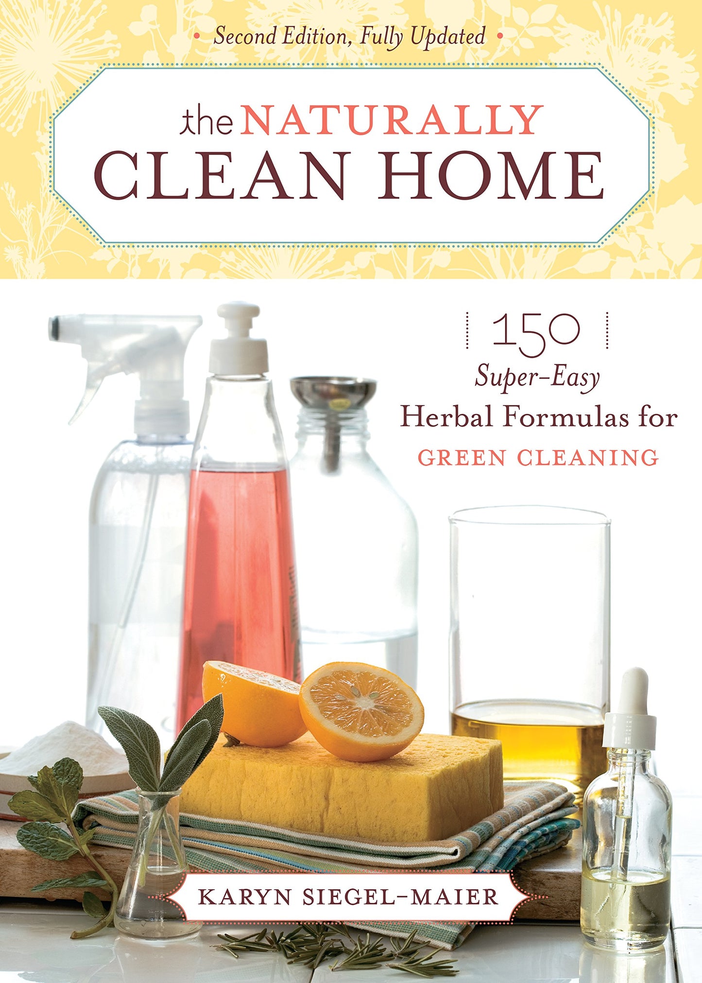 The Naturally Clean Home: 150 Super-Easy Herbal Formulas for Green Cleaning - 7338