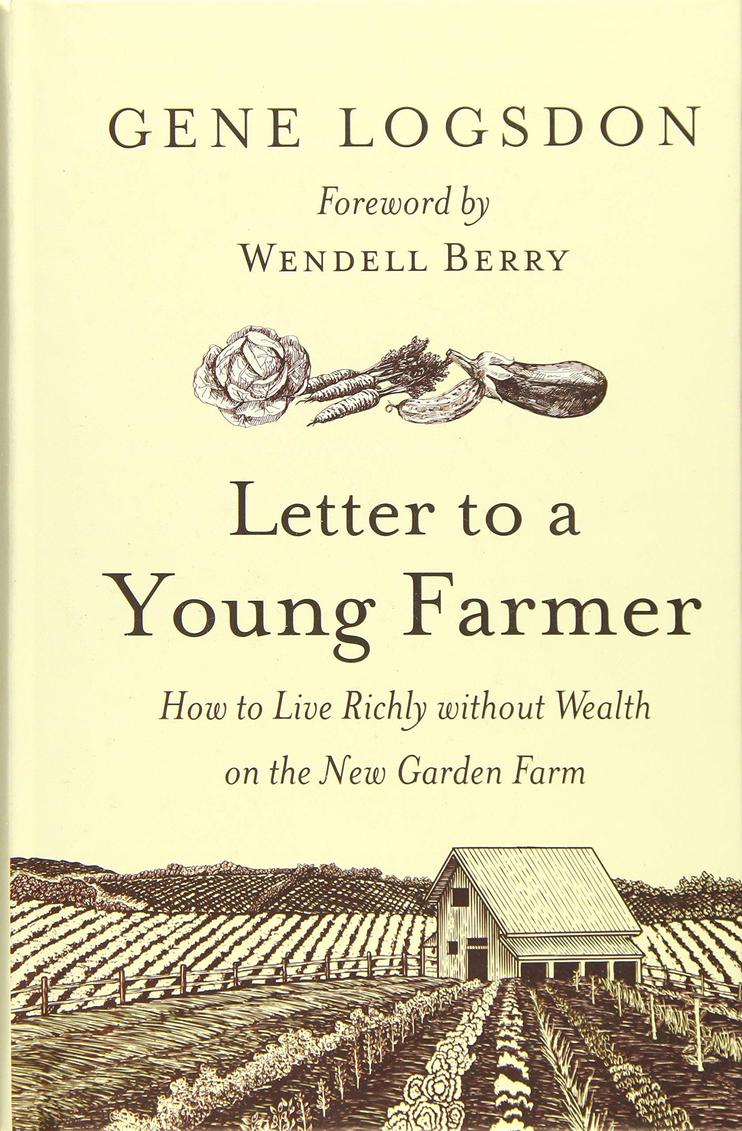 Letter to a Young Farmer: How to Live Richly without Wealth on the New Garden Farm