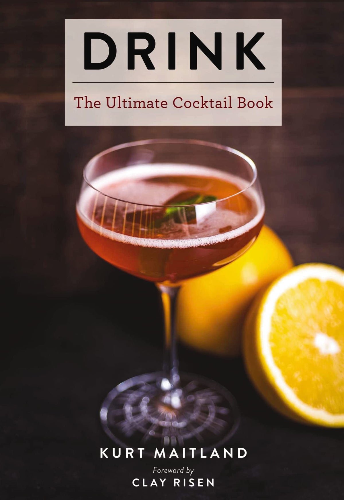 Drink: Featuring Over 1,100 Cocktail, Wine, and Spirits Recipes (Ultimate Cookbooks)
