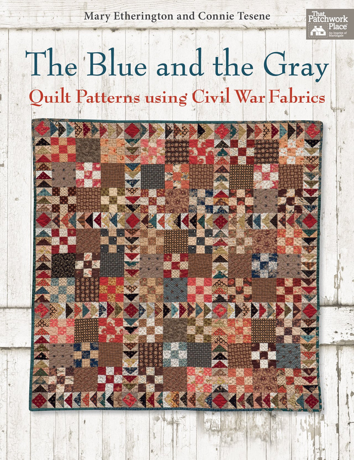 The Blue and the Gray: Quilt Patterns using Civil War Fabrics