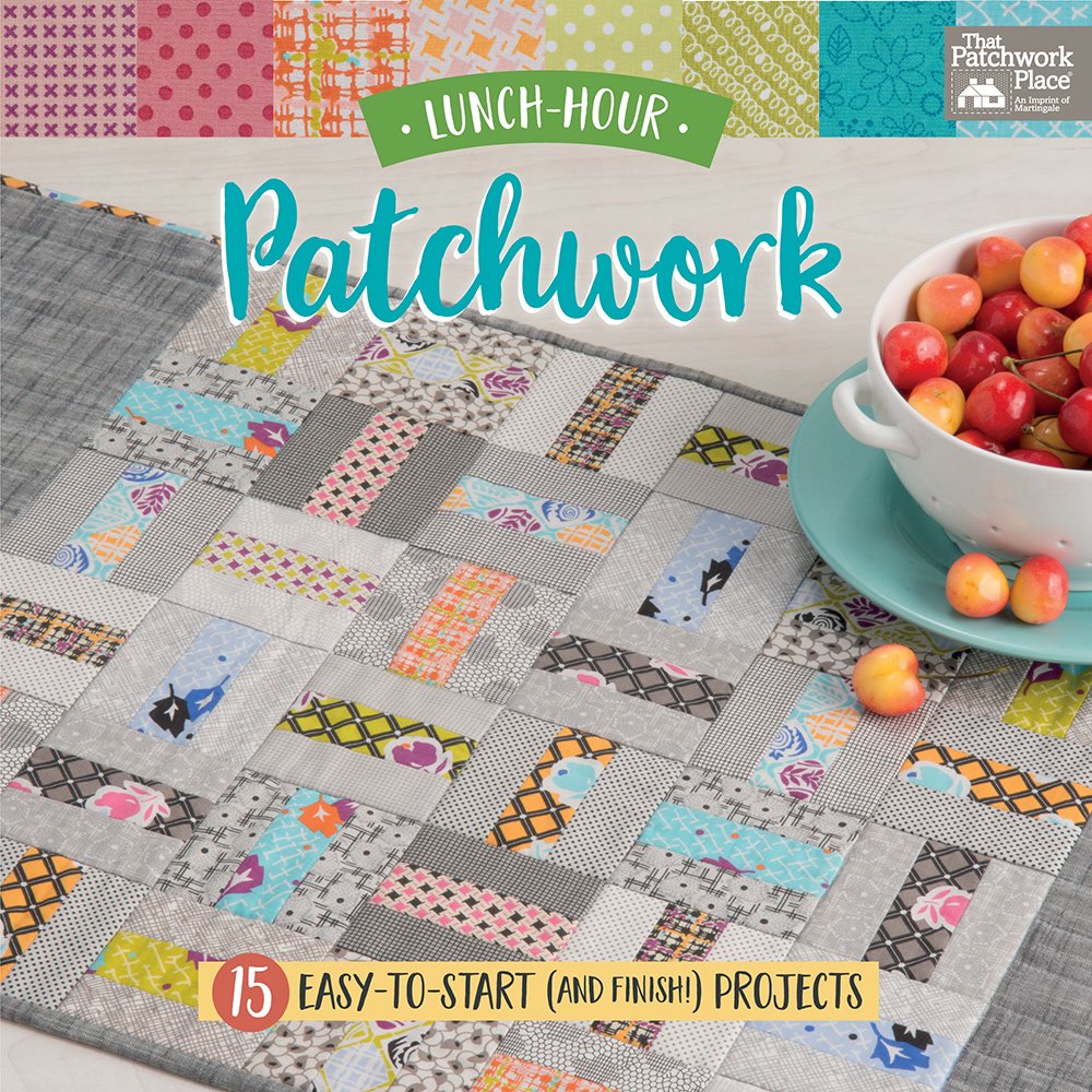 Lunch-Hour Patchwork: 15 Easy-to-Start (and Finish!) Projects - 6665