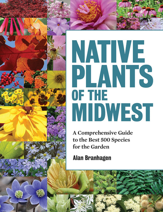 Native Plants of the Midwest: A Comprehensive Guide to the Best 500 Species for the Garden - 4676