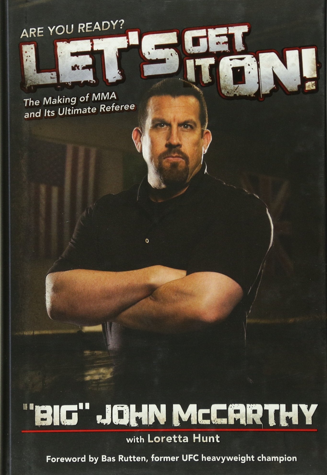 Let's Get It On!: The Making of MMA and Its Ultimate Referee (Spirit of the River Series) - 1930