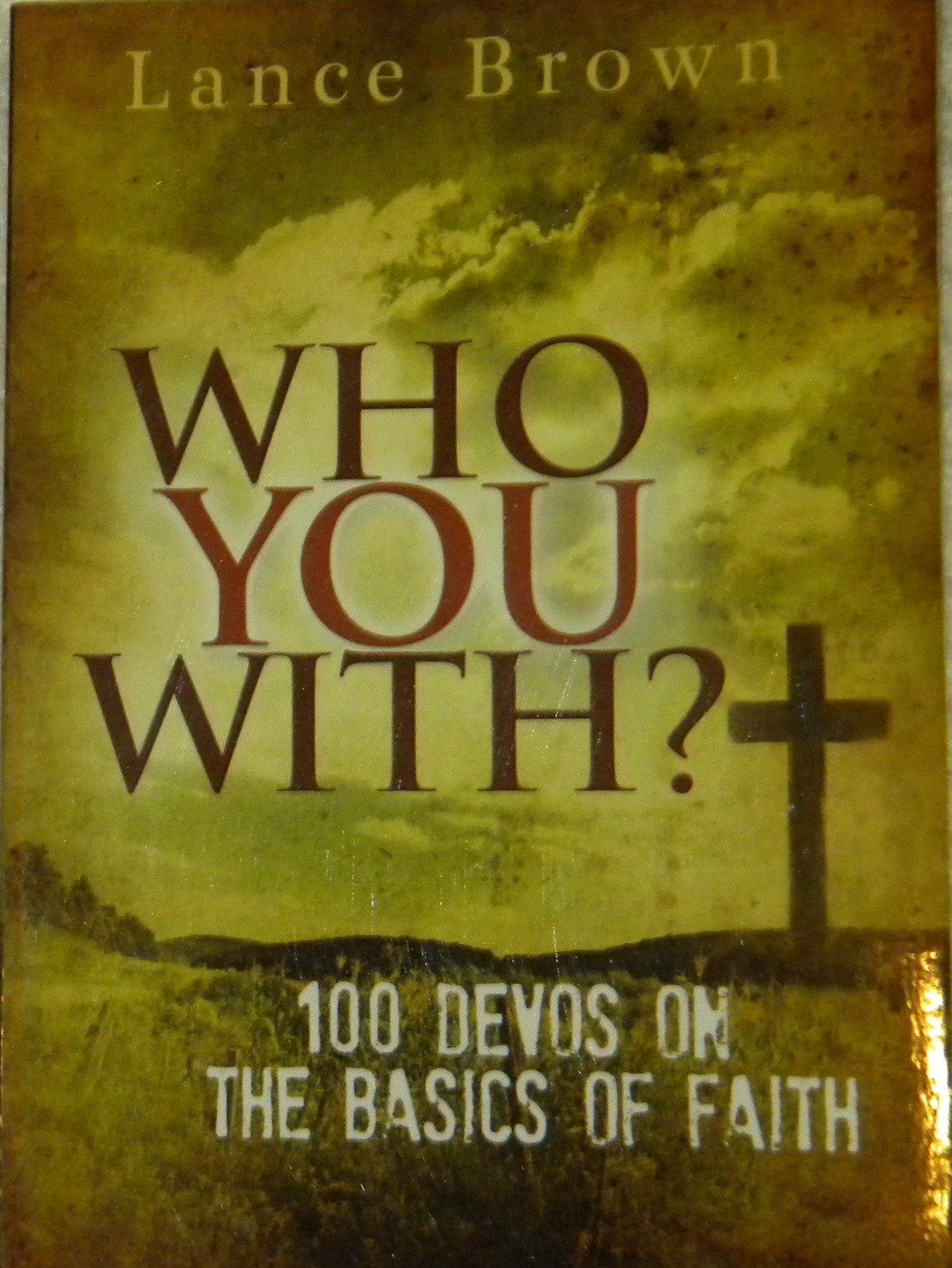 Who You With? 100 Devos on the Basics of Faith