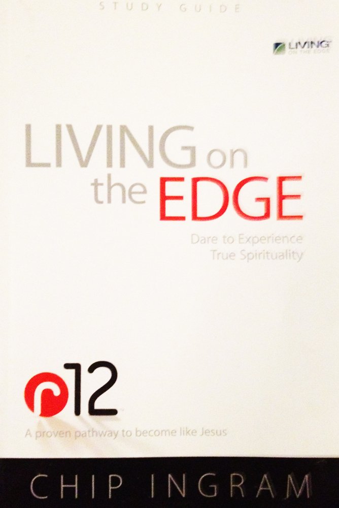 R12 Living on the Edge Study Guide: Dare to Experience True Spirituality