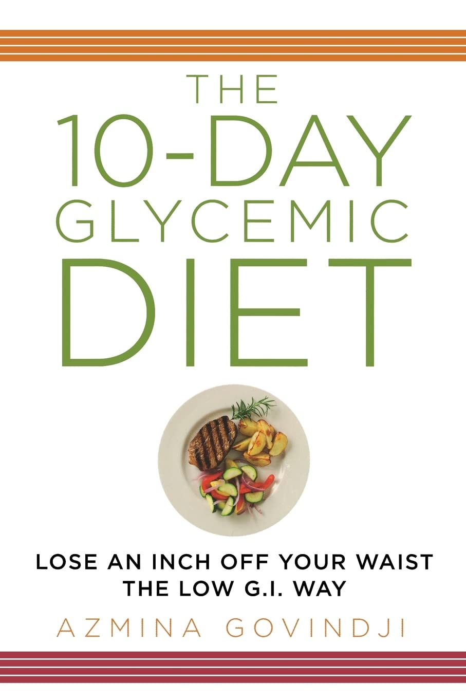 The 10-Day Glycemic Diet: Lose an Inch Off Your Waist the Low G.I. Way