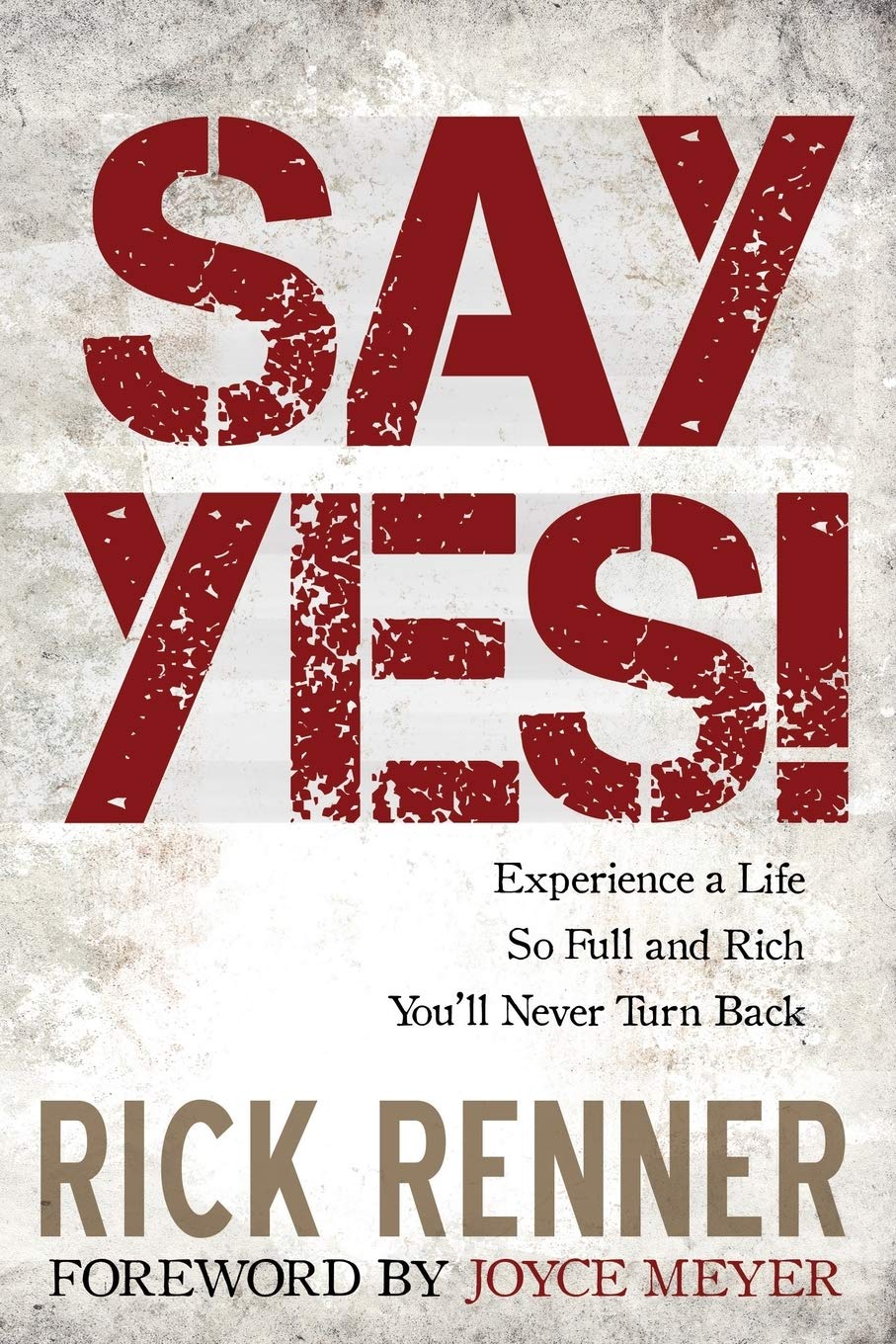 Say Yes!: Experience a Life So Full and Rich You'll Never Turn Back - 7450