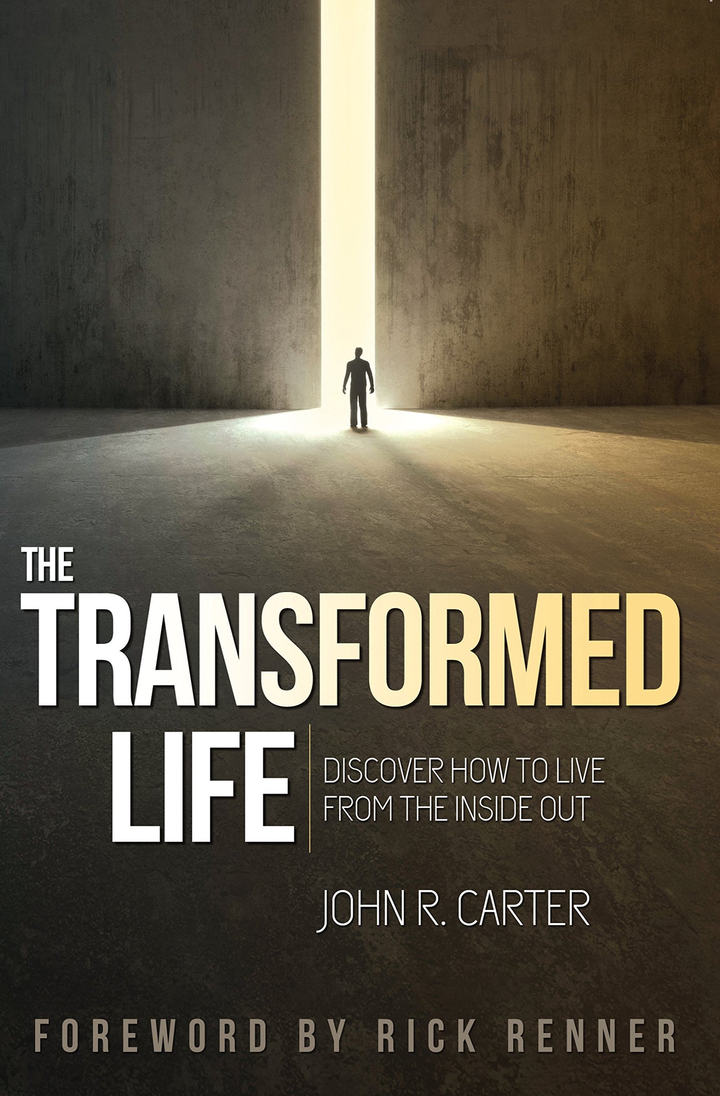 The Transformed Life: Discover How to Live from the Inside Out