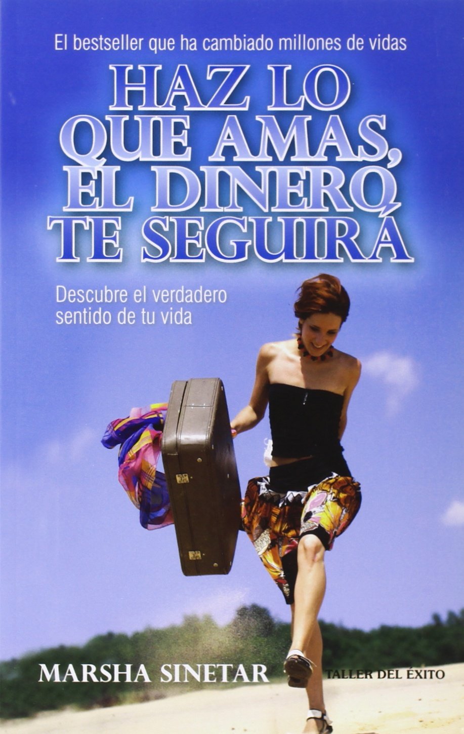 Haz lo que amas, el dinero te seguirá / Do What You Love, Money Will Follow You (Spanish Edition)