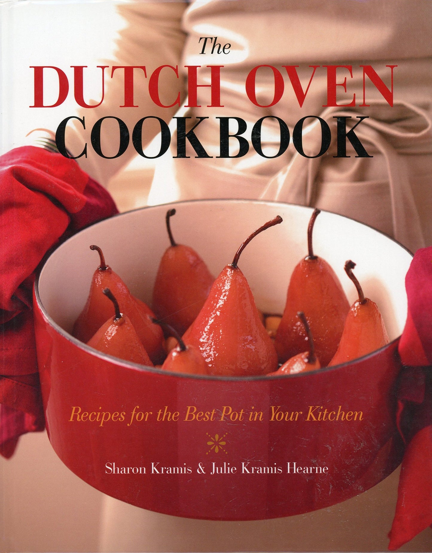 The Dutch Oven Cookbook: Recipes for the Best Spot in Your Kitchen