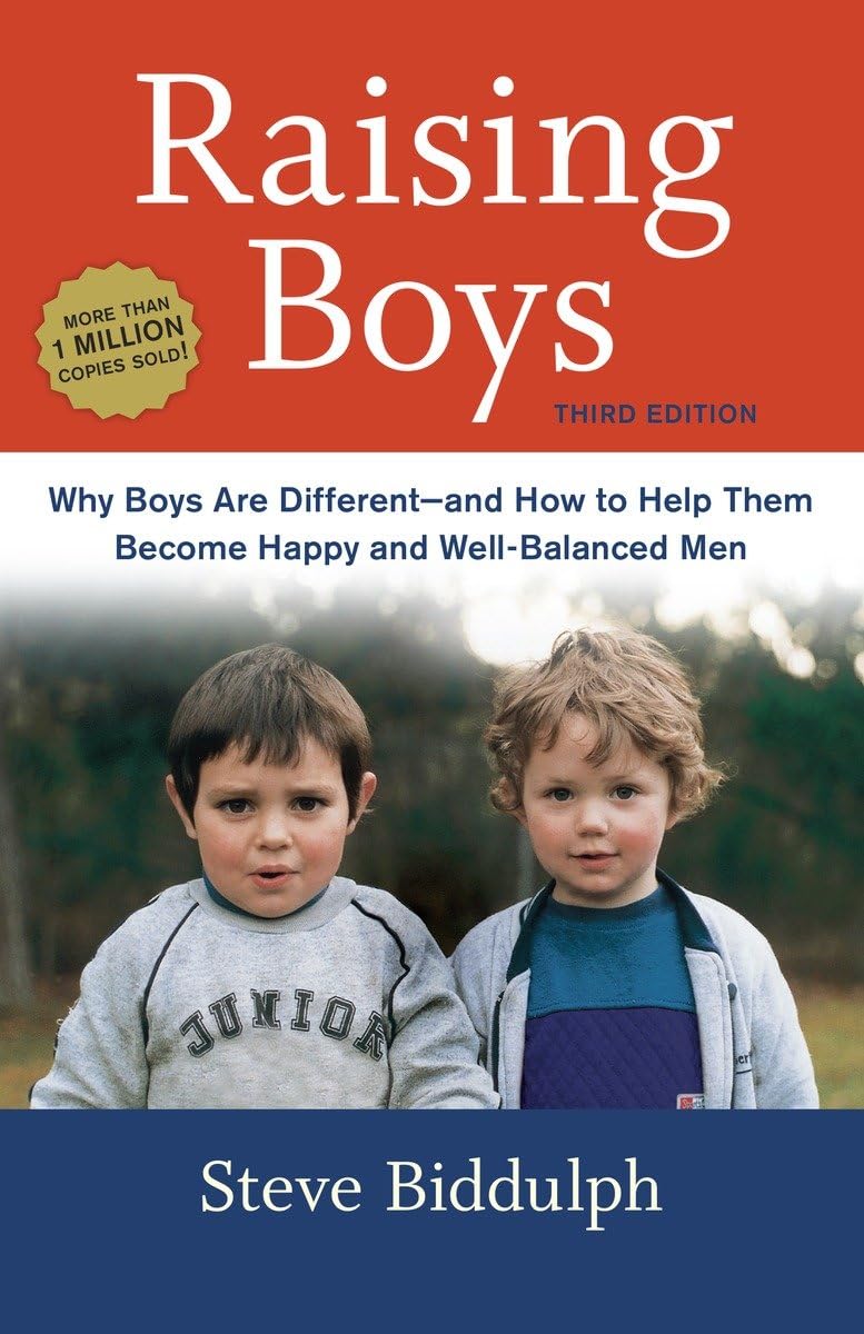 Raising Boys, Third Edition: Why Boys Are Different--and How to Help Them Become Happy and Well-Balanced Men