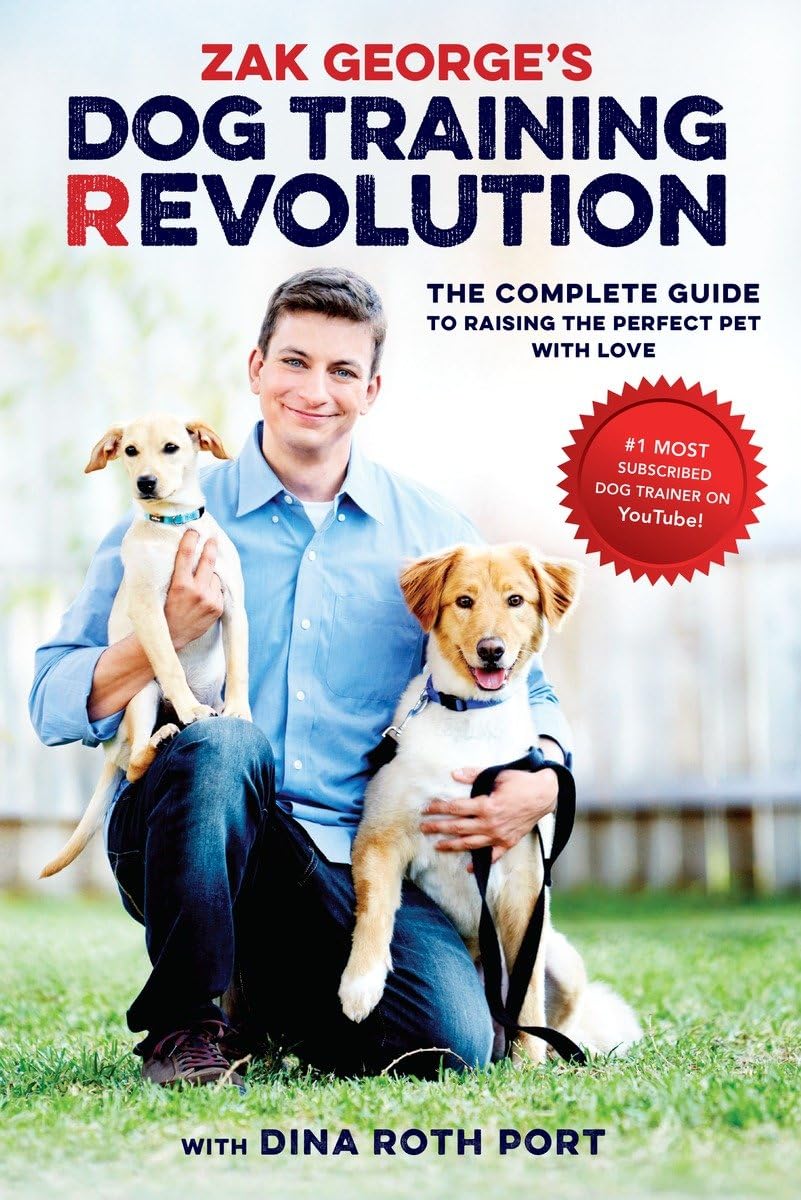 Zak George's Dog Training Revolution: The Complete Guide to Raising the Perfect Pet with Love - 4305