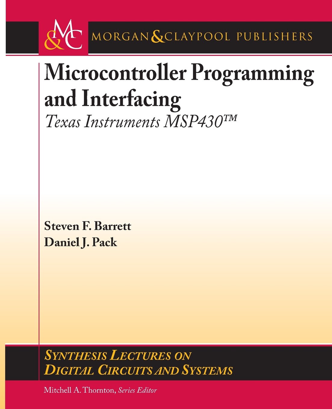 Microcontroller Programming and Interfacing: Texas Instruments MSP430 (Synthesis Lectures on Digital Circuits and Systems)