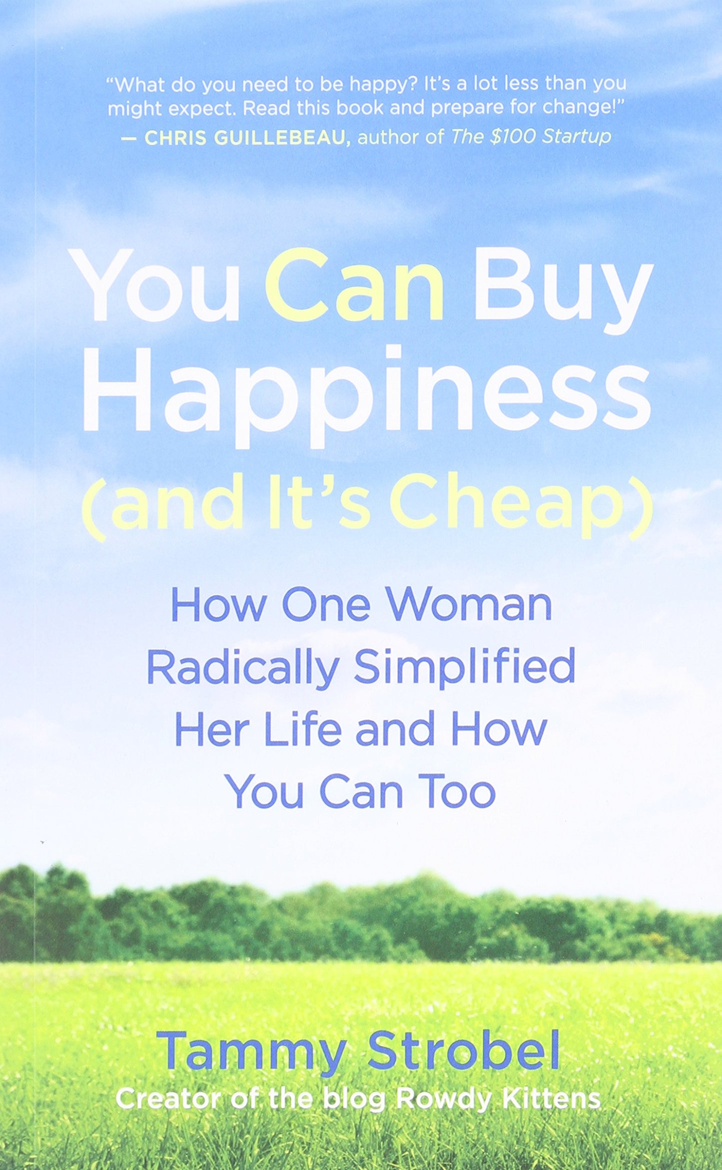 You Can Buy Happiness (and It's Cheap): How One Woman Radically Simplified Her Life and How You Can Too