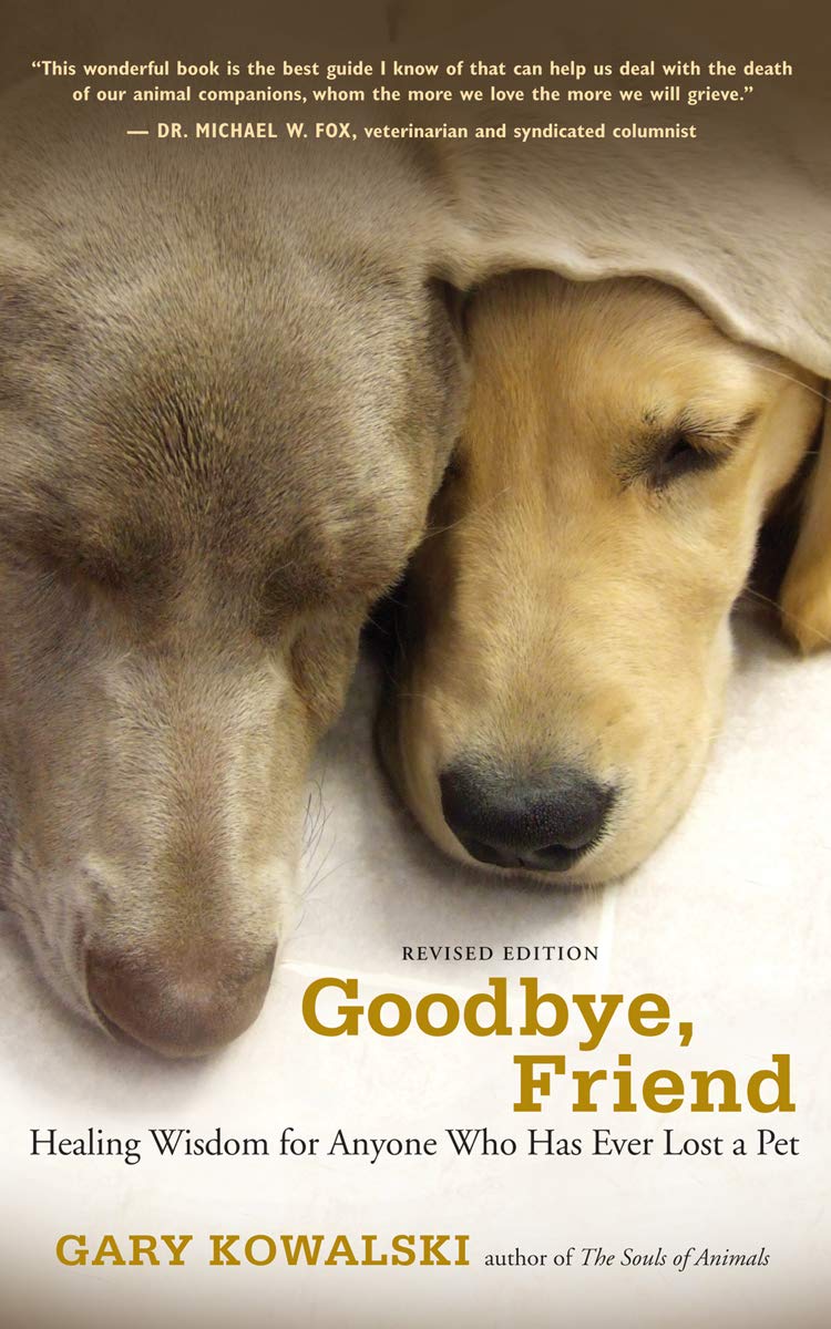Goodbye, Friend: Healing Wisdom for Anyone Who Has Ever Lost a Pet - 3497