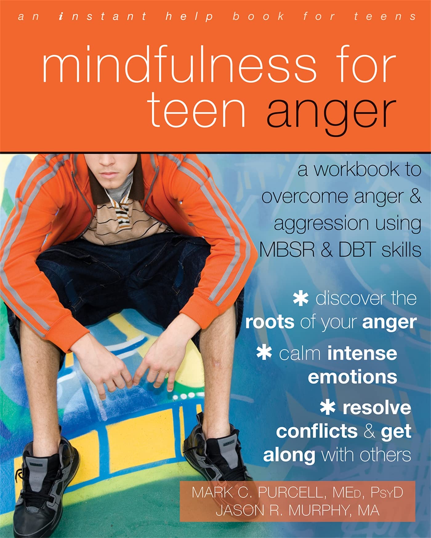 Mindfulness for Teen Anger: A Workbook to Overcome Anger and Aggression Using MBSR and DBT Skills - 417