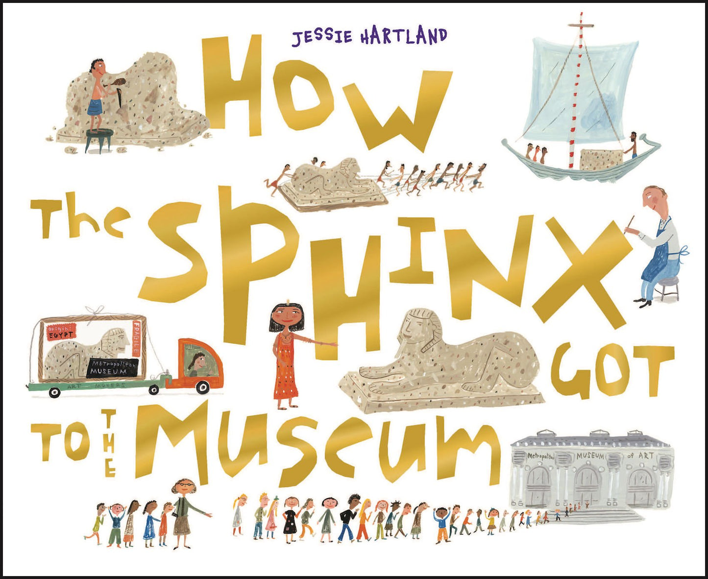 How the Sphinx Got to the Museum (How the . . . Got to the Museum)