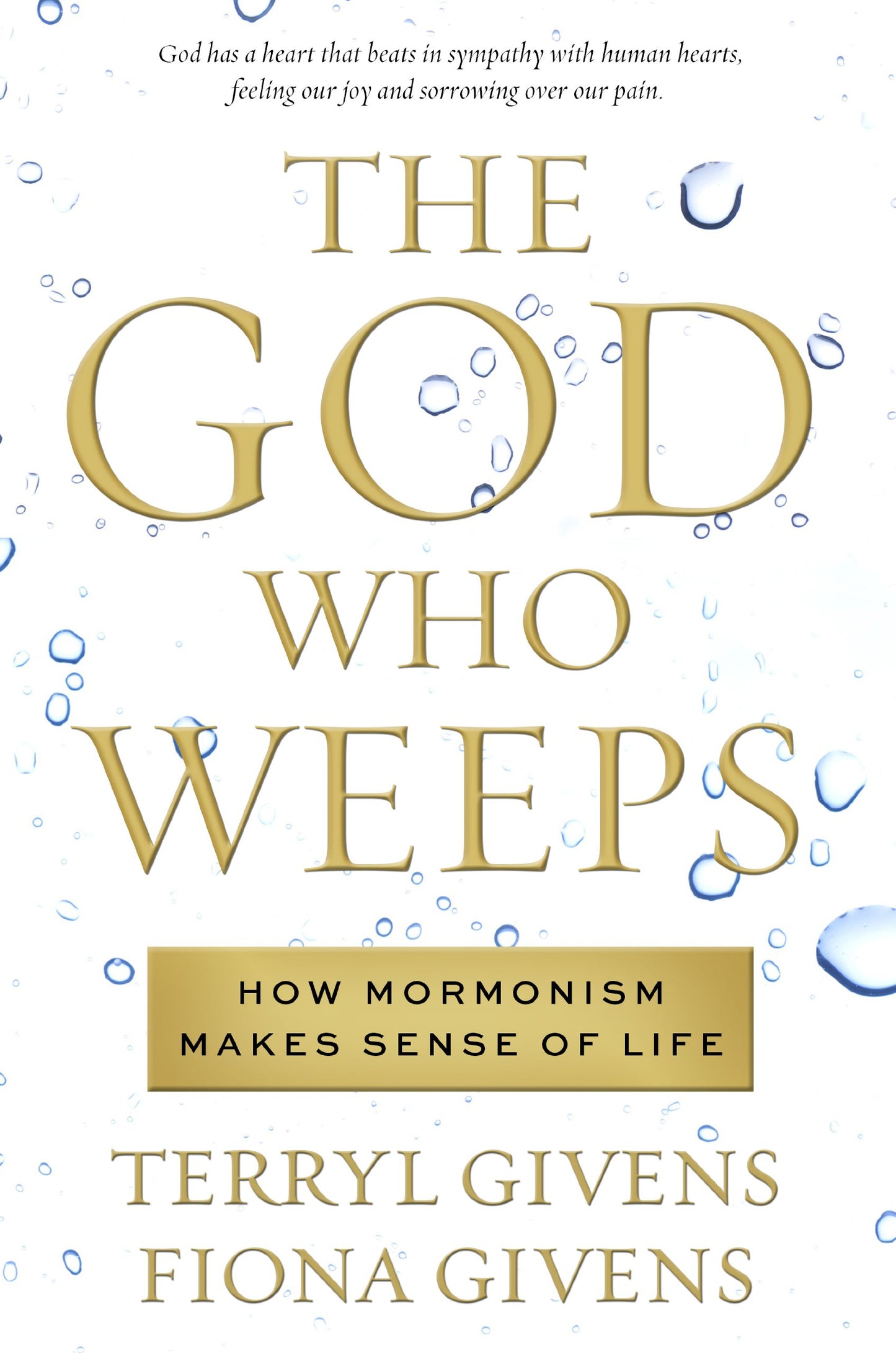 The God Who Weeps: How Mormonism Makes Sense of Life - 5481